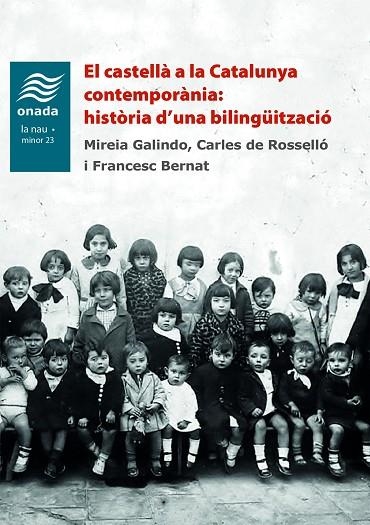 EL CASTELLÀ A LA CATALUNYA CONTEMPORÀNIA: HISTÒRIA D’UNA BILINGÜITZACIÓ | 9788418634352 | BERNAT I BALTRONS, FRANCESC/DE ROSSELLÓ PERALTA, CARLES/GALINDO SOLÉ, MIREIA