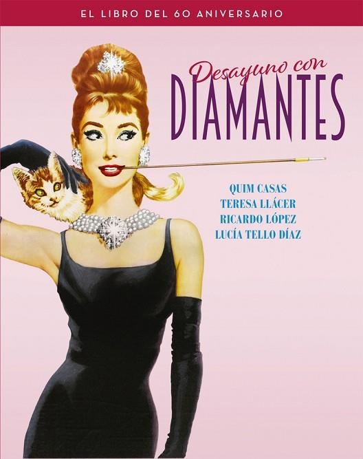 DESAYUNO CON DIAMANTES. EL LIBRO DEL 60 ANIVERSARIO | 9788418181276 | CASAS, QUIM / LLÁCER, TERESA / TELLO DÍAZ, LUCÍA