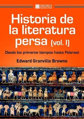 HISTORIA DE LA LITERATURA PERSA (VOLUMEN I) | 9788415462767 | GRANVILLE BROWNE, EDWARD