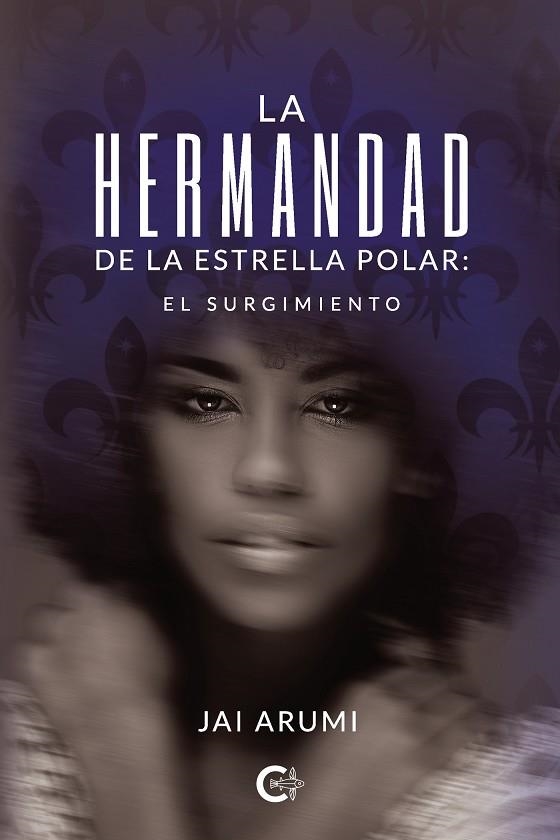 LA HERMANDAD DE LA ESTRELLA POLAR: EL SURGIMIENTO | 9788418665950 | ARUMI, JAI