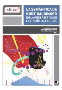 LA SEMÁNTICA DE KURT BALDINGER EN LA PERSPECTIVA DE LA LINGÜÍSTICA ACTUAL | 9788417865948 | SÁNCHEZ MANZANARES, MARÍA DEL CARMEN/ESCAVY ZAMORA, RICARDO/HERNÁNDEZ SÁNCHEZ, EULALIA