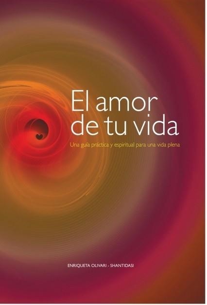 EL AMOR DE TU VIDA | 9788499169491 | OLIVARI - SHANTIDASI, ENRIQUETA