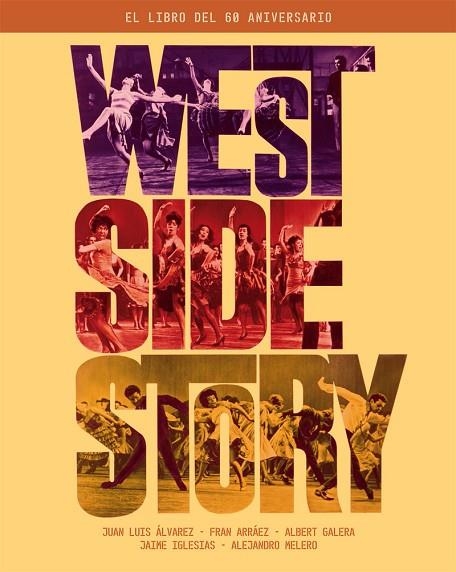 WEST SIDE STORY. EL LIBRO DEL 60 ANIVERSARIO | 9788418181283 | ÁLVAREZ, JUAN LUIS / GALERA, ALBERT / IGLESIAS, JAIME / MELERO SALVADOR, ALEJANDRO