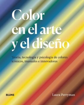 COLOR EN EL ARTE Y EL DISEÑO | 9788418725227 | PERRYMAN, LAURA