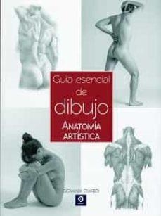 GUÍA ESENCIAL DEL DIBUJO ANATOMÍA ARTÍSTICA | 9788497945073 | CIVARDI, GIOVANNI