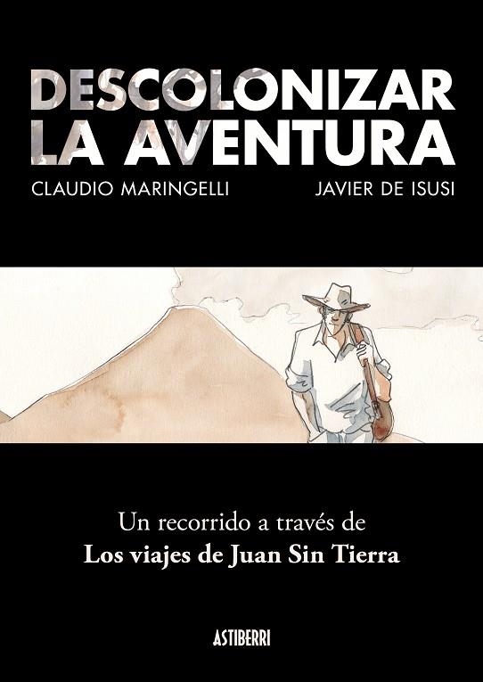 DESCOLONIZAR LA AVENTURA. UN RECORRIDO A TRAVÉS DE LOS VIAJES DE JUAN SIN TIERRA | 9788418215742 | MARINGELLI, CLAUDIO/DE ISUSI, JAVIER