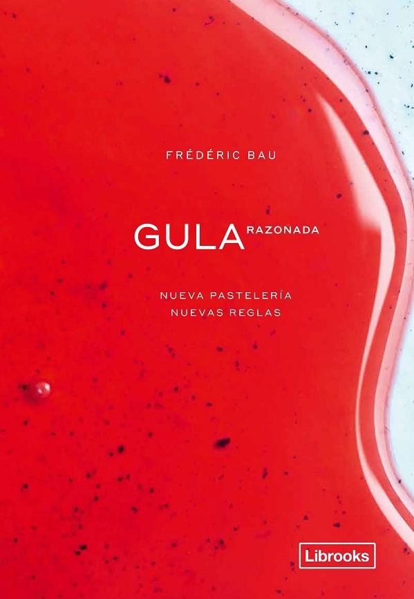 GULA RAZONADA. NUEVA PASTELERÍA, NUEVAS REGLAS | 9788412310108 | BAU, FRÉDÉRIC