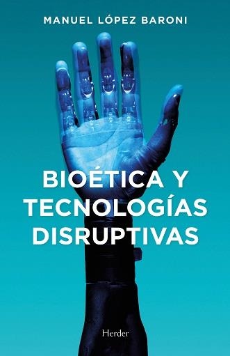 BIOÉTICA Y TECNOLOGÍAS DISRUPTIVAS | 9788425447129 | LÓPEZ BARONI, MANUEL JESÚS