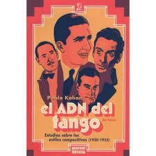 EL ADN DEL TANGO : ESTUDIOS SOBRE LOS ESTILOS COMPOSITIVOS (1920-1935) / PABLO K | 9789873823329 | KOGAN, PABLO