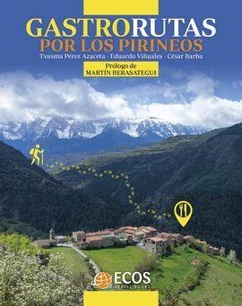 GASTRORUTAS POR LOS PIRINEOS | 9788412273311 | PERZ AZACETA, T/ VIÑUALES, E/ BARBA, C.