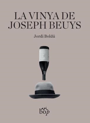 LA VINYA DE JOSEPH BEUYS | 9788412324044 | RIBAS BOLDÚ, JORDI