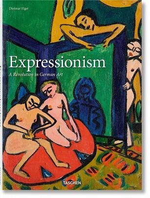 EXPRESSIONISM. A REVOLUTION IN GERMAN ART | 9783836520058 | ELGER, DIETMAR