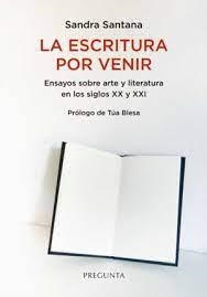 LA ESCRITURA POR VENIR | 9788417532727 | SANTANA PÉREZ, SANDRA