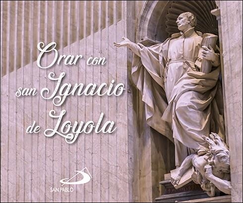 ORAR CON SAN IGNACIO DE LOYOLA | 9788428563192 | EQUIPO SAN PABLO