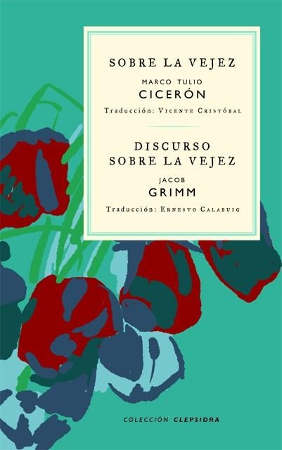 SOBRE LA VEJEZ/DISCURSO SOBRE LA VEJEZ | 9788412418613 | CICERÓN, MARCO TULIO/GRIMM, JACOB