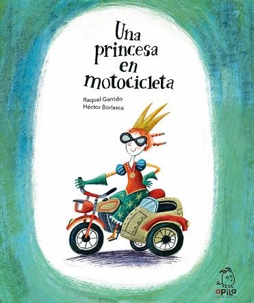 UNA PRINCESA EN MOTOCICLETA | 9788417028527 | GARRIDO, RAQUEL