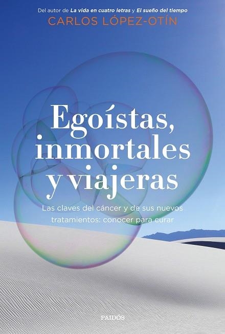 EGOÍSTAS, INMORTALES Y VIAJERAS | 9788449338700 | LÓPEZ OTÍN, CARLOS