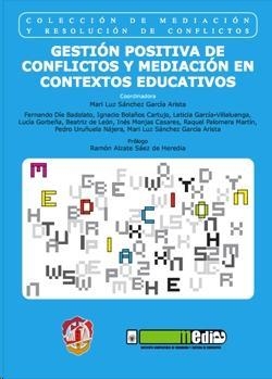 GESTIÓN POSITIVA DE CONFLICTOS Y MEDIACIÓN EN CONTEXTOS EDUCATIVOS | 9788429019353 | BOLAÑOS CARTUJO, JOSÉ IGNACIO/DE LEÓN SÁNCHEZ, BEATRIZ/DÍE BADOLATO, FERNANDO/GORBEÑA, LUCÍA/MONJAS 