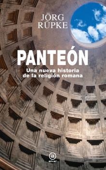 PANTEÓN. UNA NUEVA HISTORIA DE LA RELIGIÓN ROMANA  | 9788446051152 | RUPKE, JORG 