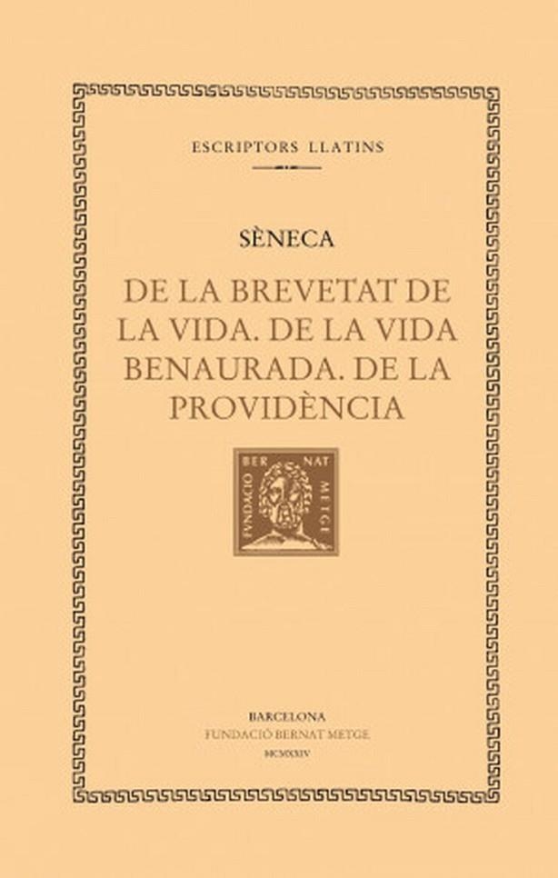 DE LA BREVETAT DE LA VIDA. DE LA VIDA BENAURADA. DE LA PROVIDÈNCIA | 9788498591729 | SÈNECA