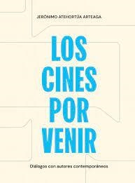 LOS CINES POR VENIR | 9788409338412 | ATEHORTÚA ARTEAGA, JERÓNIMO