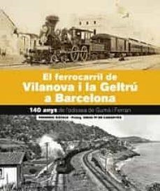 EL FERROCARRIL DE VILANOVA I LA GELTRÚ A BARCELONA | 9788418243707 | FREDERIC RÀFOLS