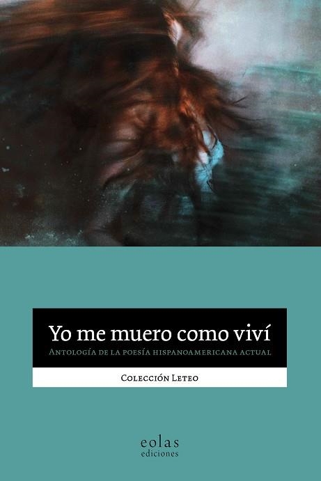 YO ME MUERO COMO VIVÍ | 9788418718359 | VARIOS AUTORES