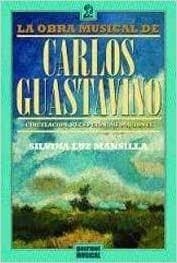 LA OBRA MUSICAL DE CARLOS GUASTAVINO: CIRCULACION RECEPCION MEDIACIONES | 9789872266493 | MANSILLA