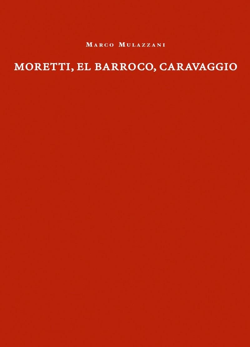 MORETTI, EL BARROCO, CARAVAGGIO | 9788412414820 | MULAZZANI, MARCO