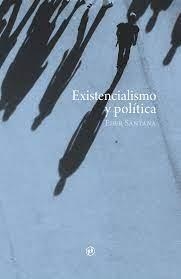 EXISTENCIALISMO Y POLÍTICA | 9788412368970 | SANTANA, EDER