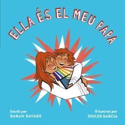 ELLA ES EL MEU PAPA | 9788418723278 | SAVAGE, SARAH/GARCIA, JOULES