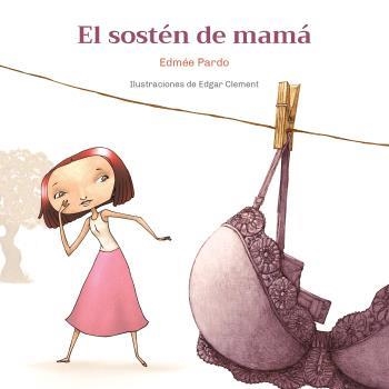 EL SOSTÉN DE MAMÁ | 9788472909847 | PARDO, EDMÉE