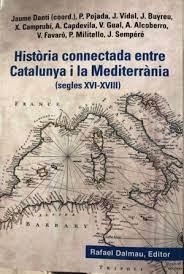 HISTORIA CONNECTADA ENTRE CATALUNYA I LA MEDITERRANIA (SEGLES XVI-XVIII) | 9788423208777 | DANTI, JAUME I D'ALTRES