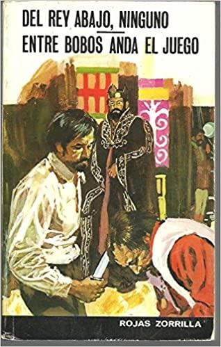 DEL REY ABAJO NINGUNO - ENTRE BOBOS ANDA EL JUEGO *** 2A MÀ | 9999900006414 | ZORRILLA, FRANCISCO DE ROJAS