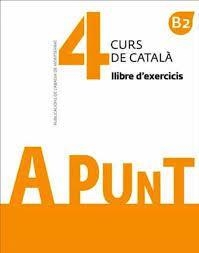 A PUNT. CURS DE CATALÀ. LLIBRE D'EXERCICIS, 4 | 9788491910138 | VILAGRASA GRANDIA, ALBERT