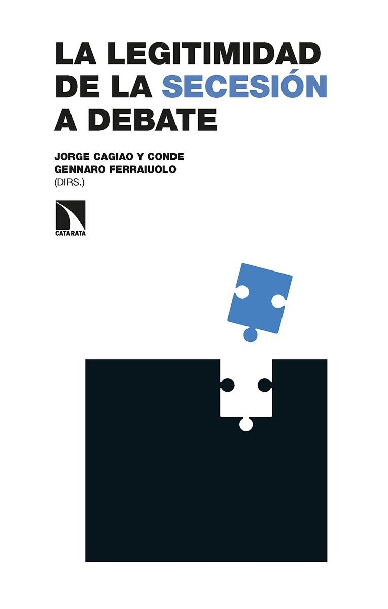 LA LEGITIMIDAD DE LA SECESIÓN A DEBATE | 9788413523637 | CAGIAO Y CONDE, JORGE/BOSSACOMA BUSQUETS, PAU/FERRAIUOLO, GENNARO