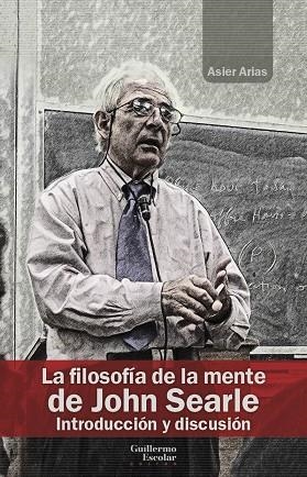 LA FILOSOFÍA DE LA MENTE DE JOHN SEARLE | 9788418981050 | ARIAS DOMÍNGUEZ, ASIER