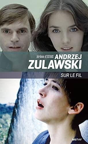 ANDRZEJ ZULAWSKI, SUR LE FIL | 9782367161433 | JÉRÔME D’ESTAIS