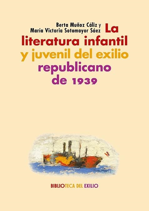 LA LITERATURA INFANTIL Y JUVENIL DEL EXILIO REPUBLICANO DE 1939 | 9788418818691 | MUÑOZ CÁLIZ, BERTA/SOTOMAYOR SÁEZ, MARÍA VICTORIA