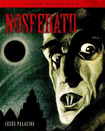 NOSFERATU. EL LIBRO DEL CENTENARIO | 9788418181351 | PALACIOS, JESÚS