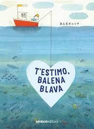 T'ESTIMO BALENA BLAVA | 9788418696039 | BARROUX