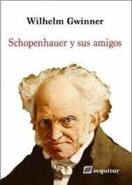 SCHOPENHAUER Y SUS AMIGOS | 9788415707745 | GWINNER, WILHELM