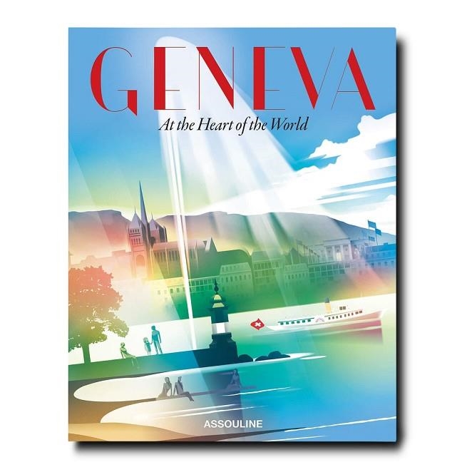 GENEVA: AT THE HEART OF THE WORLD | 9781649800244