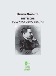 NIETSZCHE. VOLUNTAT DE NO VERITAT | 9788412346954 | RAMON ALCOBERRO