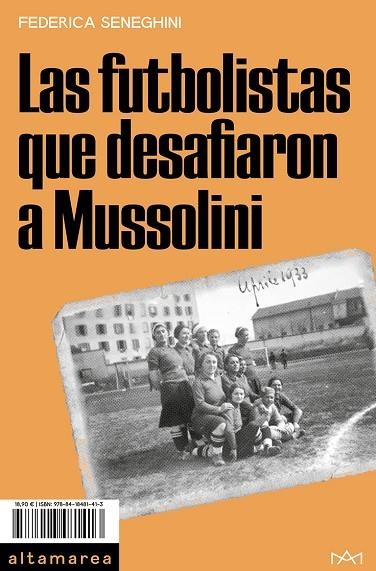 LAS FUTBOLISTAS QUE DESAFIARON A MUSSOLINI | 9788418481413 | SENEGHINI, FEDERICA