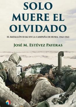 SOLO MUERE EL OLVIDADO | 9788497392051 | ESTÉVEZ PAYERAS, JOSÉ MANUEL