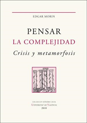 PENSAR LA COMPLEJIDAD. CRISIS Y METAMORFOSIS | 9788491343677 | MORIN, EDGAR