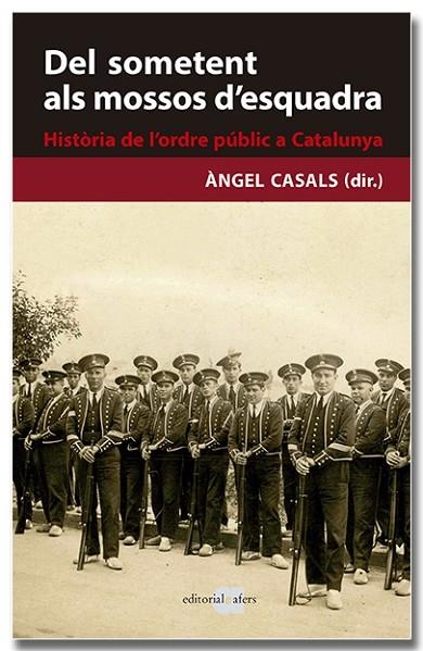 DEL SOMETENT ALS MOSSOS D'ESQUADRA. HISTÒRIA DE L'ORDRE PÚBLIC A CATALUNYA | 9788418618239 | CASALS MARTÍNEZ, ÀNGEL