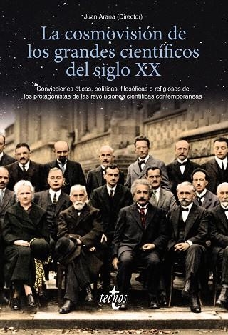 LA COSMOVISIÓN DE LOS GRANDES CIENTÍFICOS DEL SIGLO XX | 9788430979073 | ARANA, JUAN/CABALLERO WANGÜEMERT, MARÍA/GONZÁLEZ QUIRÓS, JOSÉ LUIS/GONZÁLEZ VILLA, MANUEL/HERCE FERN