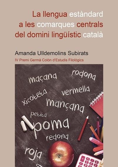 LA LLENGUA ESTÀNDARD A LES COMARQUES CENTRALS DEL DOMINI LINGÜÍSTIC CATALÀ | 9788418432927 | ULLDEMOLINS SUBIRATS, AMANDA